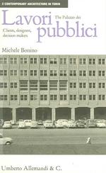 The Palazzo Dei Lavori Publici : Clients, Designers, Decision Makers (Contpemporary Architecture in Turin)