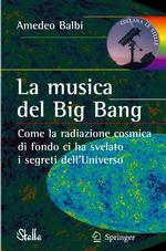 La Musica Del Big Bang : Come La Radiazione Cosmica Di Fondo Ci Ha Svelato I Segreti Delluniverso (Le Stelle)
