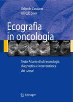 Ecografia in Oncologia : Testo-Atlante Di Ultrasonologia Diagnostica E Interventistica Dei Tumori