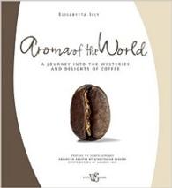 Aroma of the World : A Journey into the Mysteries and Delights of Coffee （Revised）