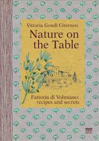 Nature on the Table : Fattoria Di Volmiano: Recipes and Secrets (I Naturini)