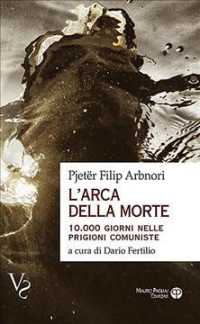 Larca Della Morte : 10.000 Giorni Nelle Prigioni Comuniste (Vs)