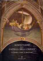 Agnolo Gaddi E La Cappella Della Cintola : La Storia, L'arte, Il Restauro