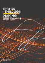 Rights through Making : Bionic Wearables & Urban Lights (Ethics in Design)