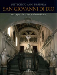 Settecento Anni Di Storia : San Giovanni Di Dio: Un Ospedale Da Non Dimenticare （1ST）
