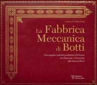 La Fabbrica Meccanica Di Botti : Una Singolare Attivita Produttiva Di Firenze Tra Ottocento E Novecento Dai Fenzi Ai Borri