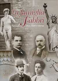 La Famiglia Fabbri : Firenze-new York E Ritorno. Gli Avventurosi Parenti Degli Antinori