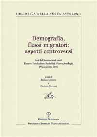 Demografia, Flussi Migratori : Aspetti Controversi: Atti Del Seminario Di Studi. Firenze, Fondazione Spadolini Nuova Antologia, 19 Novembre 2016 (Bibl