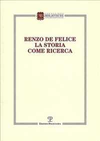 Renzo De Felice. La Storia Come Ricerca