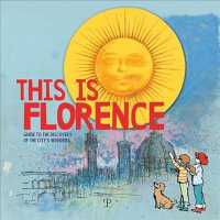 This Is Florence : Guide to the Discovery of the City's Wonders