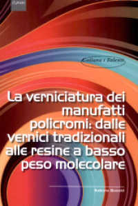 La verniciatura dei manufatti policromi : dalle vernici tradizionali alle resine a basso peso molecolare (Collana I talenti 31) 〈31〉
