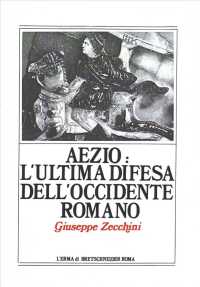 Aezio : L'Ultima Difesa Dell'occidente Romano
