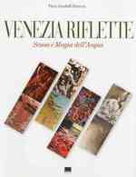 Venezia Riflette / Venice Reflects : Senso e Magia dell'Acqua / the Sense and Magic of Water （Bilingual）
