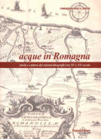 Acque in Romagna : storia e cultura dei sistemi idrografici tra XV e XX secolo