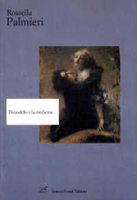 Pirandello e la medicina (Strumenti di letteratura italiana 84) 〈84〉