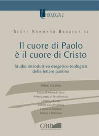 Il Cuore Di Paolo E Il Cuore Di Cristo : Studio Introduttivo Esegetico-teologico Delle Lettere Paoline (Theologia) 〈1〉