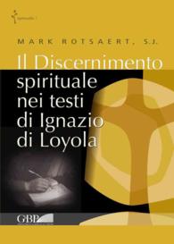 Il Discernimento Spirituale Nei Testi Di Ignazio Di Loyola (Spiritualita)