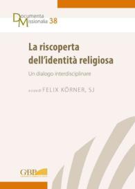La Riscoperta Dell'identita Religiosa : Un Dialogo Interdisciplinare (Documenta Missionalia)