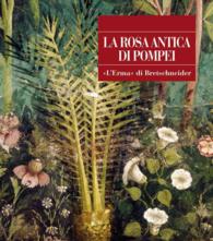 La Rosa Antica Di Pompei (Pompei - Guide Tematiche)