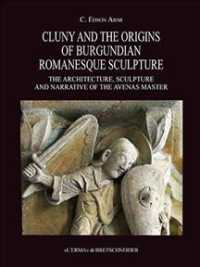 Cluny and the origins of Burgundian Romanesque sculpture : the architecture, sculpture and narrative of the Avenas master (Bibliotheca archaeologica 58) 〈58〉
