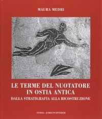 Le terme del nuotatore in Ostia Antica : dalla stratigrafia alla ricostruzione