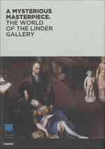 A Mysterious Masterpiece : The World of the Linder Gallery