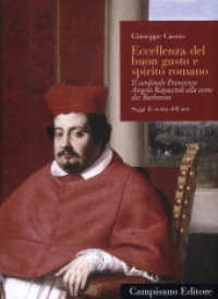 Eccellenza del buon gusto e spirito romano : il cardinale Francesco Angelo Rapaccioli alla corte dei Barberini (Saggi di storia dell'arte 57) 〈57〉