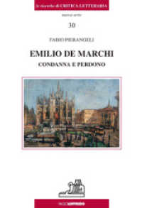 Emilio De Marchi : condanna e perdono (Ricerche di "Critica letteraria", nuova serie, 30) 〈nuova serie, 30〉