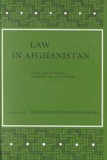 Law in Afghanistan : A Study of the Constitutions, Matrimonial Law and the Judiciary (Social, Economic and Political Studies of the Middle East and As