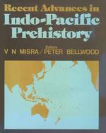 Recent Advances in Indo-Pacific Prehistory : Proceedings of Theinternational Symposium Held at Poona, December 19-21, 1978 (Asian Studies)