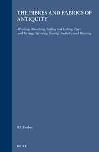 Studies in Ancient Technology, Volume 4 Fibres and Fabrics of Antiquity : Washing, Bleaching, Fulling and Felting: Dyes and Dyeing: Spinning: Sewing, Basketry and Weaving (Studies in Ancient Technology)