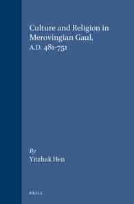Culture and Religion in Merovingian Gaul A.D. 481-751 (Cultures, Beliefs and Traditions)