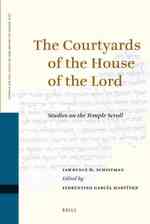 The Courtyards of the House of the Lord : Studies on the Temple Scroll (Studies on the Texts of the Desert of Judah)