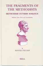 The Fragments of the Methodists : Methodism Outside Soranus (Studies in Ancient Medicine, 24) 〈1〉