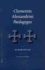 Clementis Alexandrini Paedagogus (Supplements to Vigiliae Christianae, Formerly Philosophia Patrum, Volume 61)