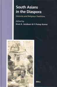 South Asians in the Diaspora : Histories and Religious Traditions (Studies in the History of Religions)