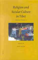 Religion and Secular Culture in Tibet : Tibetan Studies II : Paits 2000 : Tibetan Studies : Proceedings of the Ninth Seminar of the International Asso