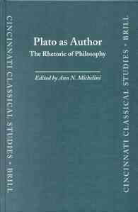 Plato as Author : The Rhetoric of Philosophy (Cincinnati Classical Studies New Series)
