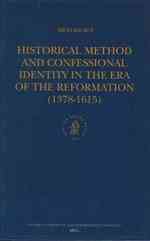 Historical Method and Confessional Identity in the Era of the Reformation (1378-1615 (Studies in Medieval and Reformation Traditions)