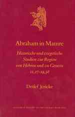 Abraham in Mamre : Historische Und Exegetische Studien Zur Region Von Hebron Und Zu Genesis 11, 27-19, 38 (Culture and History of the Ancient Near Eas
