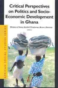 Critical Perspectives in Politics and Socio-Economic Development in Ghana (African Social Studies Series)
