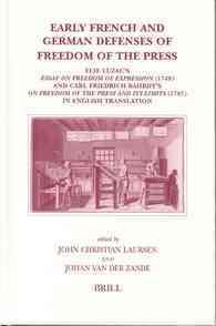 Early French and German Defenses of Freedom of the Press : Elie Luzac's Essay on Freedom of Expression (1749) and Carl Friedrich Bahrdt's on Freedom o