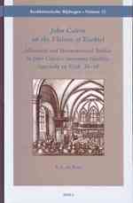 John Calvin on the Visions of Ezekiel : Historical, Hermeneutical Studies in John Calviun's Sermons Inedits, Especially on Ezek. 36-48 (Kerkhistorisch