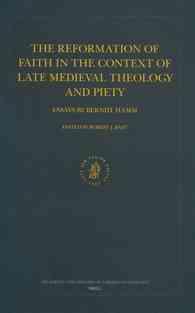 The Reformation of Faith in the Context of Late Medieval Theology and Piety : Essays by Berndt Hamm (Studies in the History of Christian Thought)