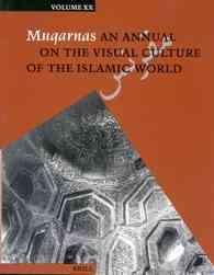 Muqarnas : An Annual on the Visual Culture of the Islamic World (Muqarnas) 〈20〉