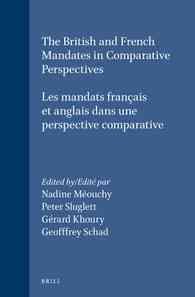 The British and French Mandates in Comparative Perspectives/Les Mandats Francais Et Anglais Dans Une Perspective (Social, Economic and Political Studi （Bilingual）