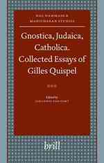 Gnostica, Judaica, Catholica, Collected Essays of gilles Quispel (Nag Hammadi and Manichaean Studies)