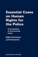 警察にとっての人権規範：主要国際判例評釈<br>Essential Cases on Human Rights for the Police : Reviews and Summaries of International Cases (The Raoul Wallenberg Institute Professional Guides to H