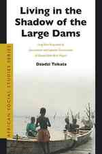 Living in the Shadow of the Large Dams : Long Term Responses of Downstream and Lakeside Communities of Ghana's Volta River Project (African Social Stu
