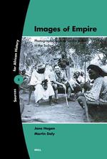 大英帝国の姿：スーダン植民地代の写真コレクション<br>Images of Empire : Photographic Sources for the British in the Sudan (Sources for African History)